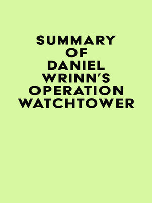 cover image of Summary of Daniel Wrinn's Operation Watchtower